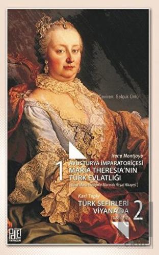 Avusturya İmparatoriçesi Maria Theresia\'nın Türk E