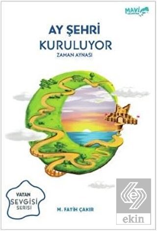 Ay Şehri Kuruluyor - Zaman Aynası