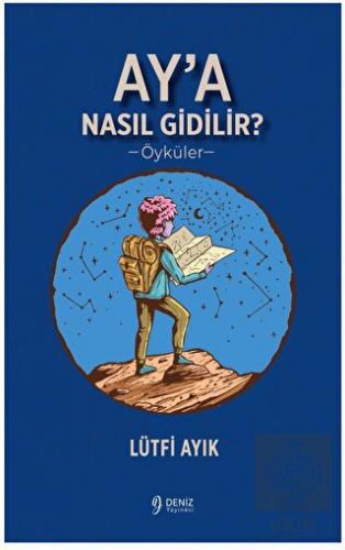 Ay'a Nasıl Gidilir?