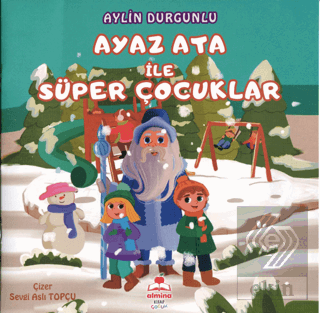 Ayaz Ata İle Süper Çocuklar (Renkli Resimli)