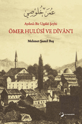 Aydınlı Bir Uşşaki Şeyhi / Ömer Hulusi ve Divan\'ı