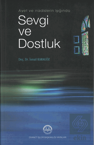 Ayet ve Hadis Işığında Sevgi ve Dostluk