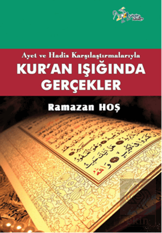 Ayet ve Hadis Karşılaştırmalarıyla Kur\'an ve Gerçe