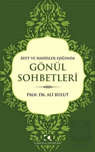 Ayet ve Hadisler Işığında Gönül Sohbetleri