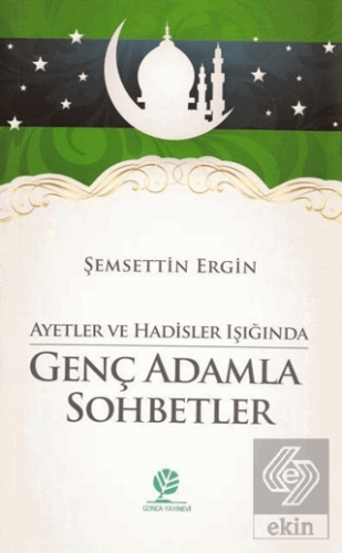 Ayetler ve Hadisler Işığında Genç Adamla Sohbetler