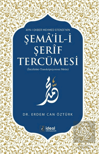 Ayn-ı Ekber Mehmed Efendi\'nin Şema\'il-i Şerif Terc