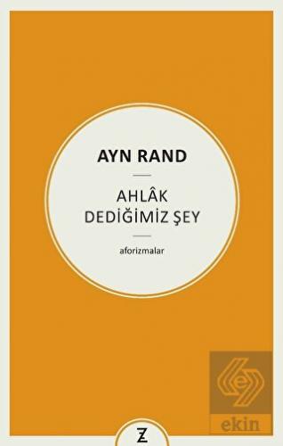 Ayn Rand - Ahlak Dediğimiz Şey