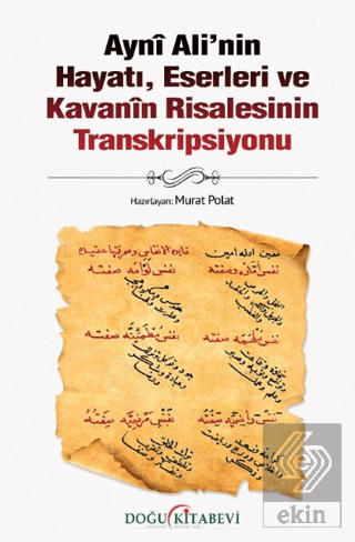 Ayni Ali'nin Hayatı, Eserleri ve Kavanin Risalesinin Transkripsiyonu