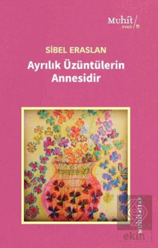 Ayrılık Üzüntülerin Annesidir