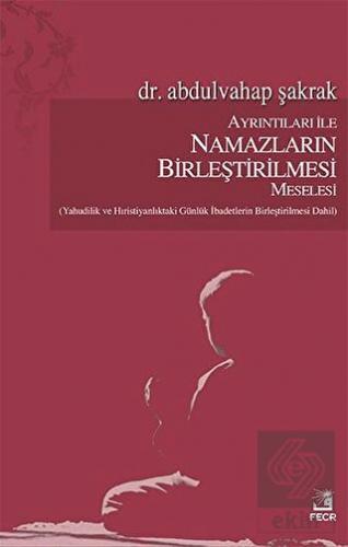 Ayrıntıları İle Namazların Birleştirilmesi Meseles