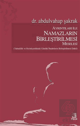 Ayrıntıları İle Namazların Birleştirilmesi Meseles