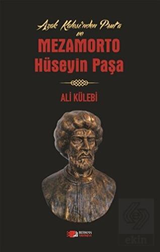 Azak Kalesi\'nden Prut\'a ve Mezamorto Hüseyin Paşa