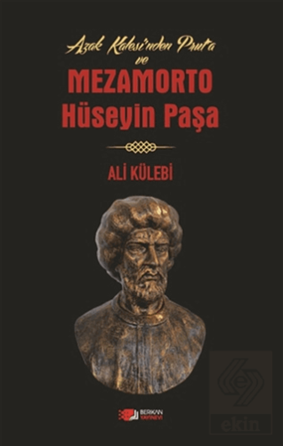 Azak Kalesi\'nden Prut\'a ve Mezamorto Hüseyin Paşa