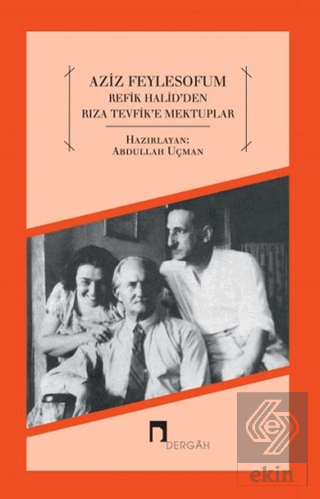 Aziz Feylesofum - Refik Halid\'den Rıza Tevfik\'e Me