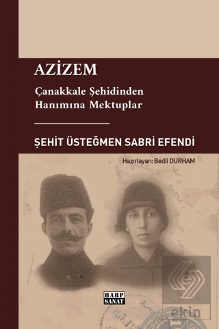 Azizem - Çanakkale Şehidinden Hanımına Mektuplar