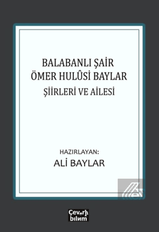 Balabanlı Şair Ömer Hulusi Baylar: Şiirleri ve Ail