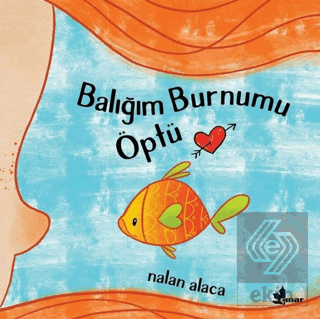 Balığım Burnumu Öptü