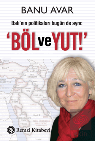 Batı\'nın Politikaları Bugün de Aynı: Böl ve Yut