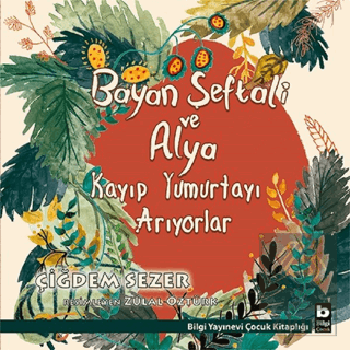 Bayan Şeftali ve Alya Kayıp Yumurtayı Arıyorlar