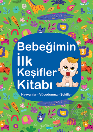 Bebeğimin İlk Keşifler Kitabı - Hayvanlar Vücudumuz Şekiller