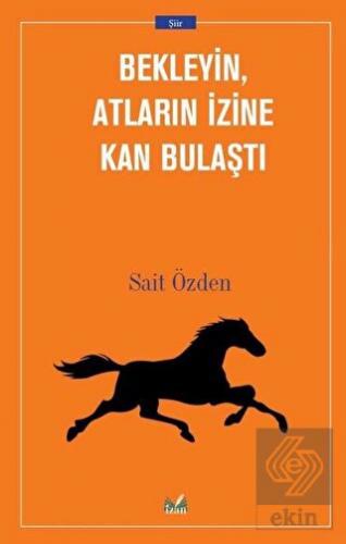 Bekleyin Atların İzine Kan Bulaştı