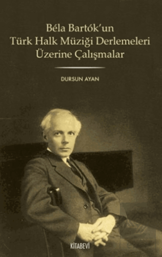 Bela Bartok\'un Türk Halk Müziği Derlemesi Üzerine