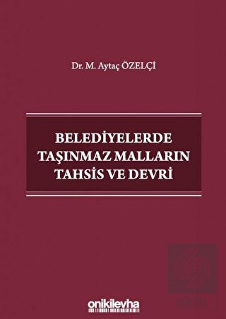 Belediyelerde Taşınmaz Malların Tahsis ve Devri