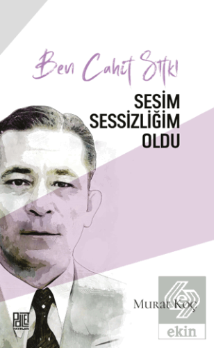 Ben Cahit Sıtkı Sesim Sessizliğim Oldu