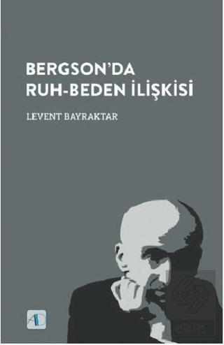 Bergson\'da Ruh-Beden İlişkisi