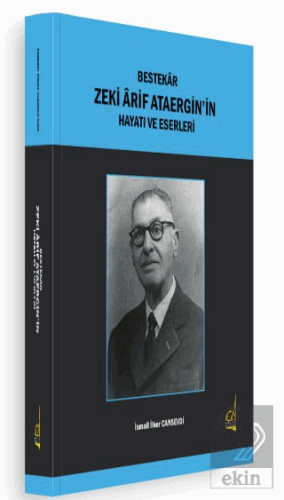 Bestekar Zeki Arif Ataergin'in Hayatı ve Eserleri