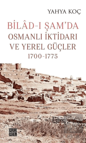 Bilad-ı Şam'da Osmanlı İktidarı ve Yerel Güçler 17