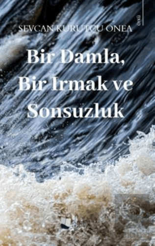 Bir Damla, Bir Irmak ve Sonsuzluk