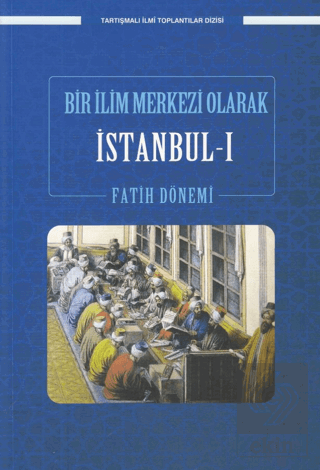 Bir İlim Merkezi Olarak İstanbul-I Fatih Dönemi