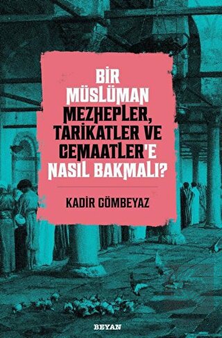 Bir Müslüman Mezhepler, Tarikatler ve Cemaatler'e