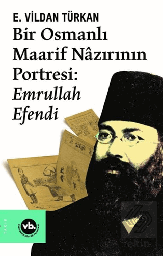 Bir Osmanlı Maarif Nazırının Portresi: Emrullah Ef