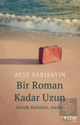 Bir Roman Kadar Uzun: Geride Kalanlar, Anılar