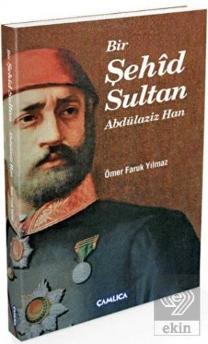 Bir Şehid Sultan Abdülaziz Han