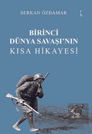 Birinci Dünya Savaşı'nın Kısa Hikayesi