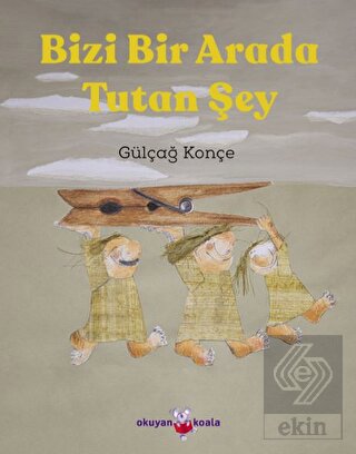 Bizi Bir Arada Tutan Şey