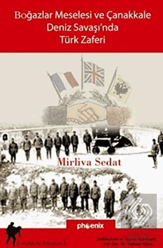 Boğazlar Meselesi ve Çanakkale Deniz Savaşı'nda Tü