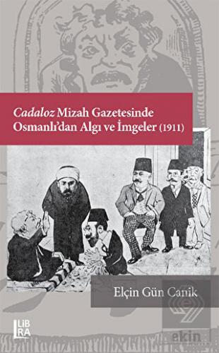 Cadaloz Mizah Gazetesinde Osmanlı'dan Algı ve İmge