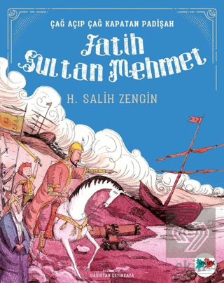 Çağ Açıp Çağ Kapatan Padişah Fatih Sultan Mehmet