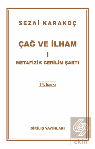 Çağ ve İlham 1 - Metafizik Gerilim Şartı