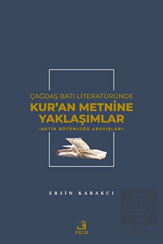 Çağdaş Batı Literatüründe Kur\'an Metnine Yaklaşıml