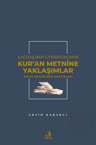 Çağdaş Batı Literatüründe Kur\'an Metnine Yaklaşıml