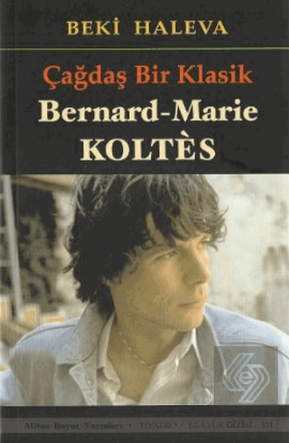 Çağdaş Bir Klasik - Bernard-Marie Koltes