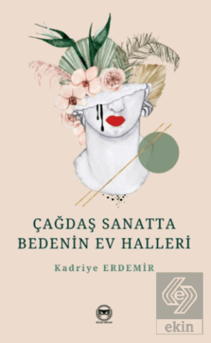 Çağdaş Sanatta Bedenin Ev Halleri