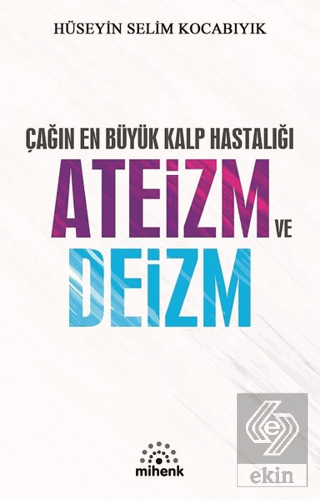 Çağın En Büyük Kalp Hastalığı Ateizm ve Deizm