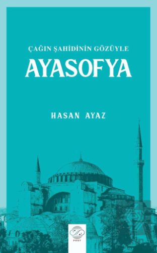 Çağın Şahidinin Gözüyle Ayasofya