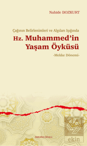 Çağının Belirlenimleri ve Algıları Işığında Hz. Muhammed'in Yaşam Öykü